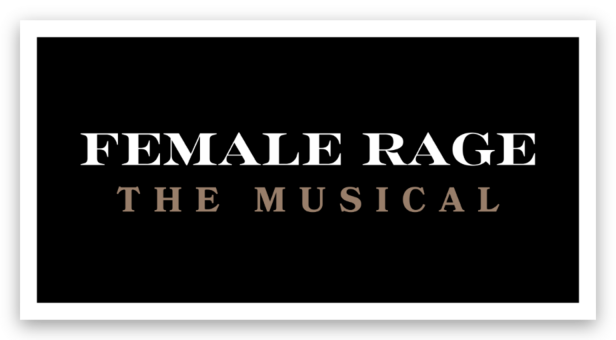 Female Rage - The Musical