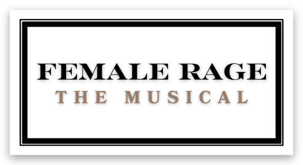 Female Rage - The Musical