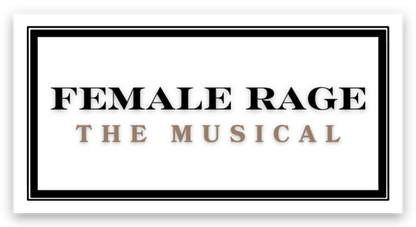 Female Rage - The Musical