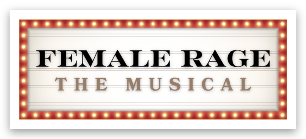 Female Rage - The Musical