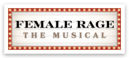 Female Rage - The Musical