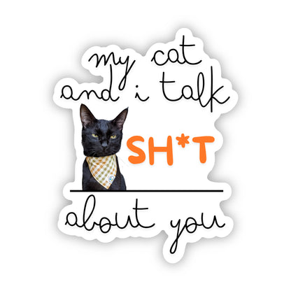 My Cat and I Talk Sh*t About You