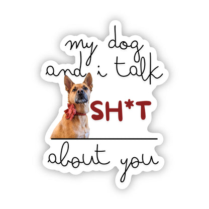 My Dog and I Talk Sh*t About You